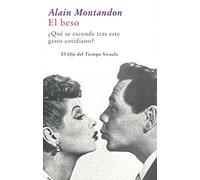 El beso: ¿Qué se esconde tras este gesto cotidiano? (El Ojo del Tiempo)