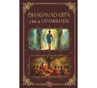 El Bhagavad Gita y los 13 Upanishads: La cumbre de la sabiduría del oriente