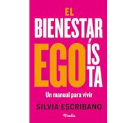 El bienestar egoísta: Un manual para vivir (Sociedad del siglo XXI)