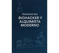 El BIOHACKER y el Alquimista moderno