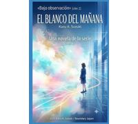 El blanco del mañana: Era la mujer más previsible de la ciudad, hasta que su mañana desapareció (Bajo observación)