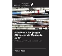 El boicot a los Juegos Olímpicos de Moscú de 1980: El debate en los medios de comunicación suizos
