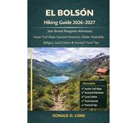 El Bolson Hiking Guide 2026-2027: Year Round Patagonia Adventure: Insider Trail Maps, Seasonal Itineraries, Hidden Waterfalls, Refugios, Local Culture & Practical Travel Tips