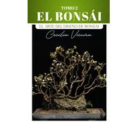 EL BONSÁI: EL ARTE DEL DISEÑO DE BONSÁIS