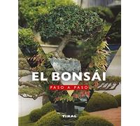 El bonsái paso a paso (Jardinería Y Plantas)