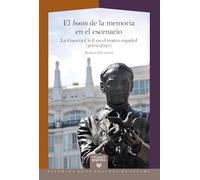 El boom de la memoria en el escenario :la Guerra Civil en el teatro español (2008-2021): 84 (La Casa de la Riqueza. Estudios de la Cultura de España)