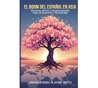 EL BOOM DEL ESPAÑOL EN ASIA: TÉCNICAS, RETOS Y OPORTUNIDADES PARA ESTUDIANTES Y PROFESORES
