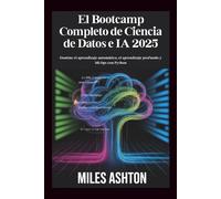 El Bootcamp Completo de Ciencia de Datos e IA 2025: Domine el aprendizaje automático, el aprendizaje profundo y MLOps con Python