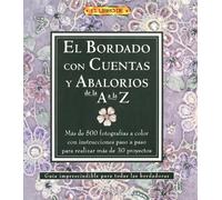 EL BORDADO CON CUENTAS Y ABALORIOS DE LA A A LA Z (EL LIBRO DE)