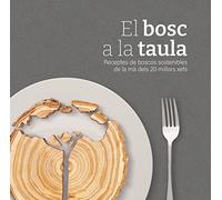 El bosc a la taula: Receptes de boscos sostenibles de la mà dels 20 millors xefs (Otros títulos)