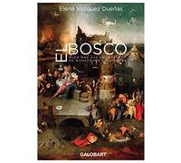EL BOSCO. ALGO MÁS QUE UN INVENTOR DE MONSTRUOS Y QUIMERAS: ALGO MÁS QUE UN INVENTOR DE MONSTRUOS Y QUIMERAS (ILUSTRADO)