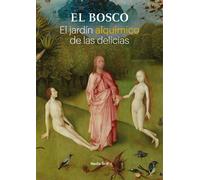 El Bosco. El jardín alquímico de las delicias | Nadia Scit