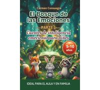 El Bosque de las Emociones: Parte 1: Cuentos de inteligencia emocional para niños: Aprende a entender el miedo, la ira y las emociones difíciles (El ... Cuentos de Inteligencia Emocional para Niños)
