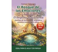 El Bosque de las Emociones - Parte 2. El Despertar de la Armonía: Cuentos sobre autocontrol, empatía y equilibrio emocional para niños de 5 a 10 años. ... historias con imágenes sorprendentes.