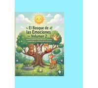 El Bosque de las Emociones - Volumen 2: Cuentos infantiles para aprender, comprender y controlar las emociones mientras colorean