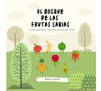 El Bosque de las Frutas Sabias: "Colorea y Descubre: Las Frutas que Susurran Salud"