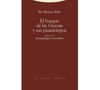 El Bosque De Las Gracias Y Sus Pasatiempos: Raíces de la antropología económica (Estructuras y Procesos. Antropología)