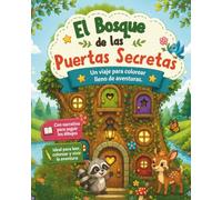 El Bosque de las Puertas Secretas. Libro para Colorear con Historia para Niños de 4 a 8 Años: Narrativa e ilustraciones para estimular la imaginación y la creatividad de los más pequeños