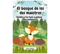 El bosque de los dos maestros: Enseña a tus hijos a pensar como millonario (Niños de mente millonaria)