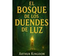 El Bosque de los Duendes de Luz: Lo que no se ve