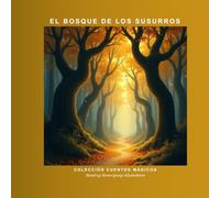 EL BOSQUE DE LOS SUSURROS (CUENTOS MAGICOS)