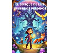 El Bosque de los Susurros Perdidos: Una aventura mágica para descubrir el poder de tus sueños.