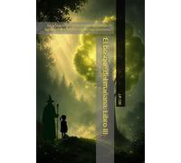 El bosque del mañana. Libro III: De la serie Crónicas del Bosque del Tiempo. El legado, la libertad y las semillas que plantamos.