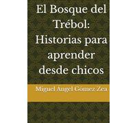 El Bosque del Trébol: Historias para aprender desde chicos