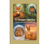 El Bosque Interior: Cuentos sobre nuestras emociones (Cuentos "El Bosque Interior")