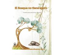 El Bosque no tiene apuro: Cuentos para encontrar la calma (Animales Silvestres)