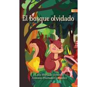 El Bosque Olvidado: Esta fábula, que se desarrolla en un maravilloso bosque repleto de criaturas y animalitos de todo tipo.
