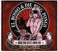 El Bosso & die Ping Pongs - Hier und Jetzt Oder Nie