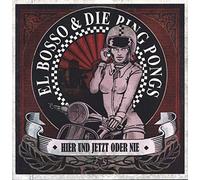 El Bosso & Die Ping Pongs - Hier Und Jetzt Oder Nie [Vinilo]