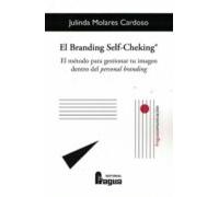 El branding self-cheking®. El método para gestionar tu imagen dentro del personal branding.: 195 (Fragua Comunicación)