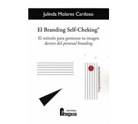 El branding self-cheking®. El método para gestionar tu imagen dentro del personal branding.: 195 (Fragua Comunicación)