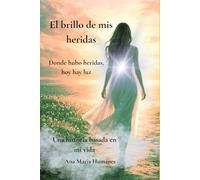 EL BRILLO DE MIS HERIDAS: Donde hubo heridas ,hoy hay luz
