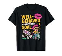 El Buen Comportamiento Nunca fue mi Objetivo Camiseta