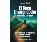 EL Buen Emprededor (también factura): Una historia real de superación, millones y valores.Método 5 pasos