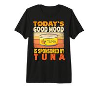 El Buen Estado de ánimo de Hoy está patrocinado por un Amante del Pescado enlatado de atún Camiseta Premium