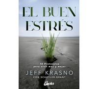 El buen estrés: 10 protocolos para vivir más y mejor. (Psicoemoción)