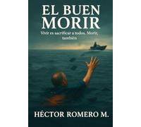EL BUEN MORIR: Vivir es sacrificar a todos. Morir, también.