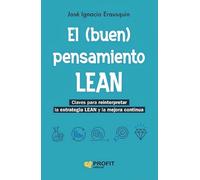 El (buen) Pensamiento Lean: Claves para reinterpretar la estrategia Lean y la mejora continua