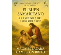 EL BUEN SAMARITANO: La parábola del amor que salva (Momentos Eternos de la Biblia)