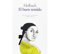 EL BUEN SENTIDO: Ideas naturales contra ideas sobrenaturales: 13 (Los ilustrados)