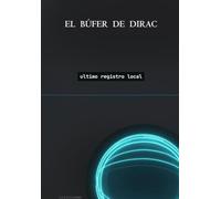 El Búfer de Dirac: El ultimo registro Local