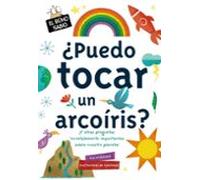 ¿Puedo tocar un arcoíris? (Castellano - A PARTIR DE 6 AÑOS - LIBROS DIDÁCTICOS)