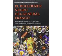 El Bulldozer Negro Del General Franco: Historia de España en el siglo XX para la primera generación (ENSAYO)