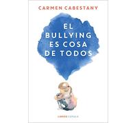 El bullying es cosa de todos: Y no, no son cosas de niños (Divulgación)