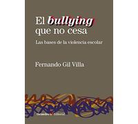 El Bullying Que No cesa. Las Bases De La Violencia escolar (Horizontes educación)