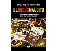 EL BUQUE MALDITO: VEINTE AÑOS NAVEGANDO POR EL FANTATERROR [Tapa dura] [Sep 25, 2025] Diego López-Fernández